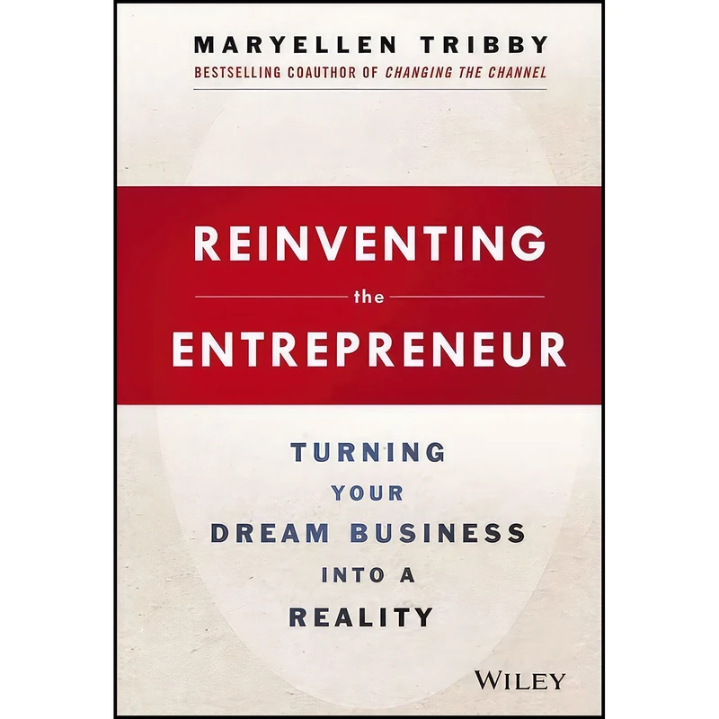 کتاب Reinventing the Entrepreneur اثر MaryEllen Tribby انتشارات Wiley