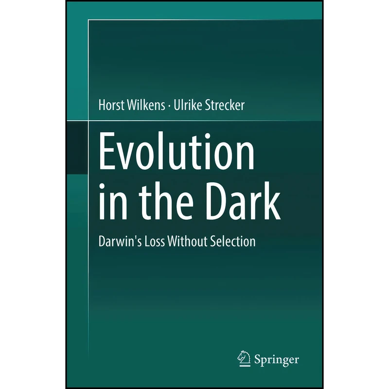 کتاب Evolution in the Dark اثر Horst Wilkens and Ulrike Strecker انتشارات Springer