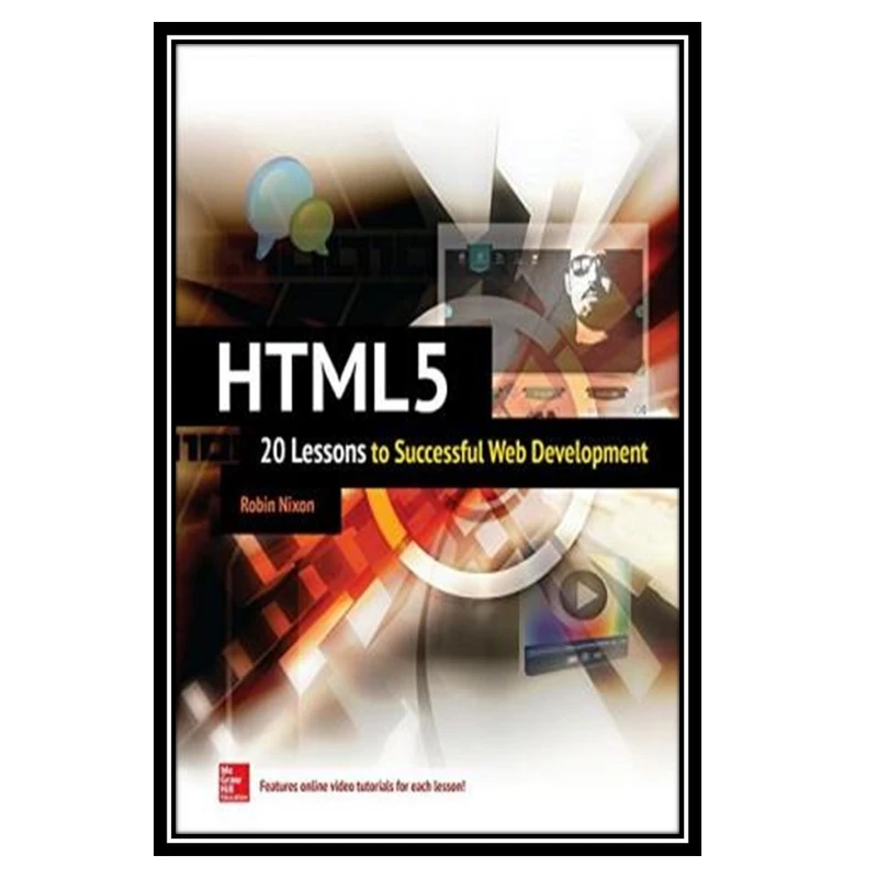کتاب HTML5: 20 Lessons to Successful Web Development اثر Robin Nixon انتشارات مؤلفین طلایی