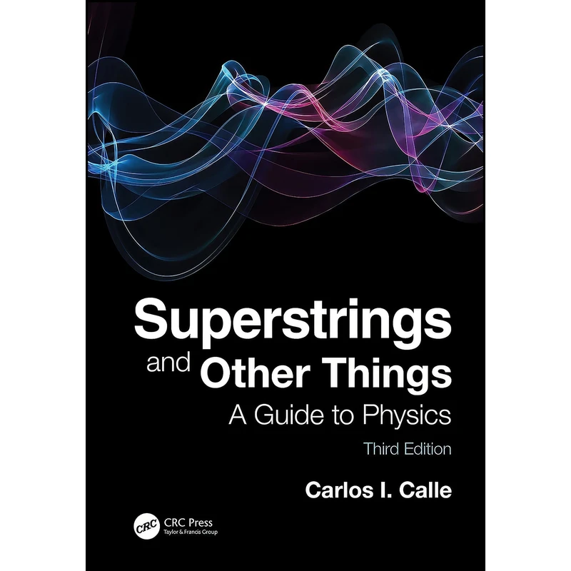 کتاب Superstrings and Other Things اثر Carlos I. Calle انتشارات CRC Press