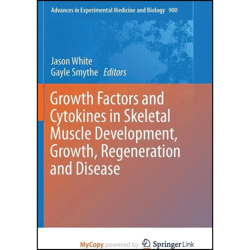 کتاب Growth Factors and Cytokines in Skeletal Muscle Development, Growth, Regeneration and Disease اثر Jason White and Gayle Smythe انتشارات Springer