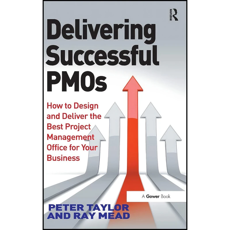 کتاب Delivering Successful PMOs اثر Peter Taylor and Ray Mead انتشارات Routledge