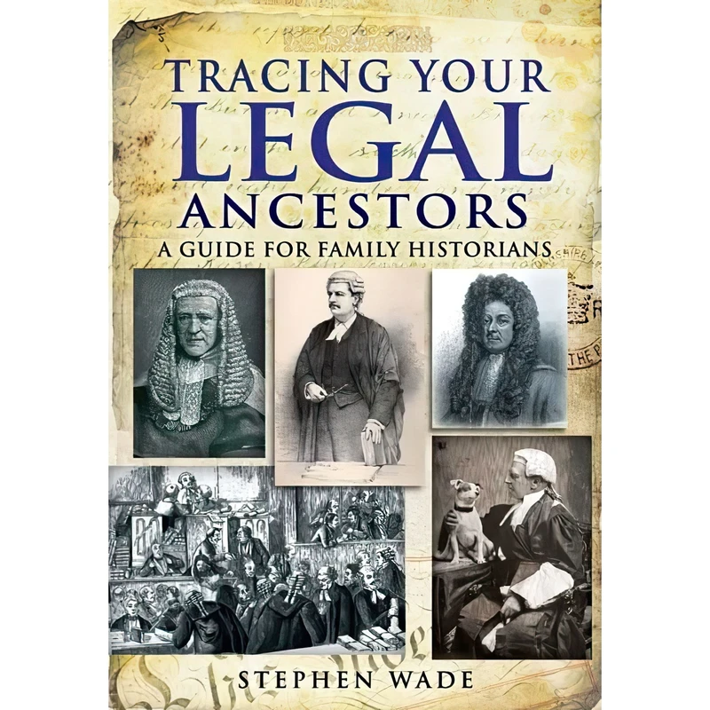 کتاب Tracing Your Legal Ancestors اثر Stephen Wade انتشارات Pen and Sword Family History