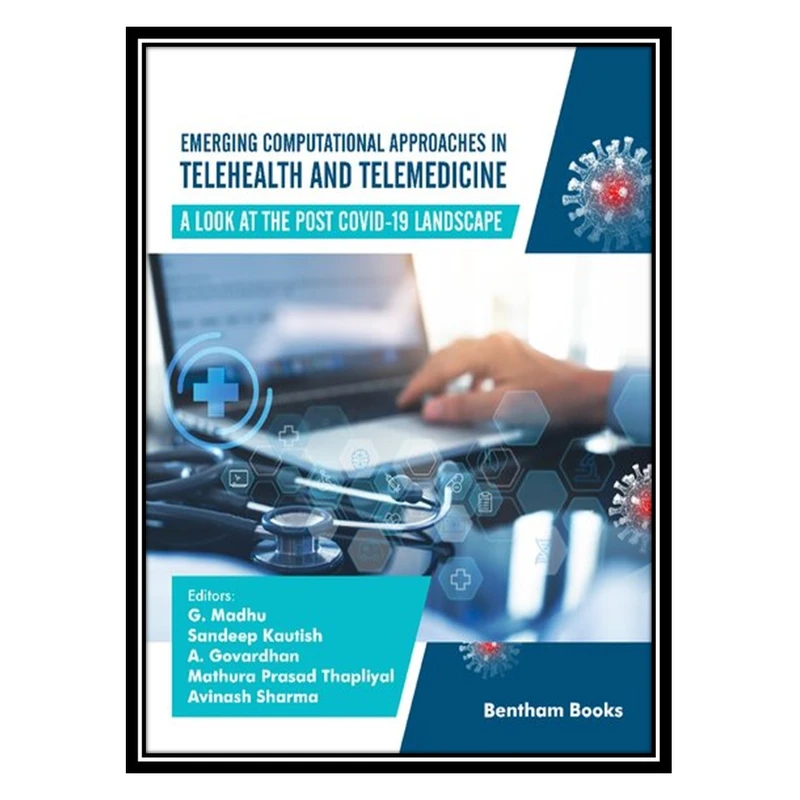 کتاب Emerging Computational Approaches in Telehealth and Telemedicine: A Look at The Post-COVID-19 Landscape اثر جمعی از نویسندگان انتشارات مؤلفین طلایی