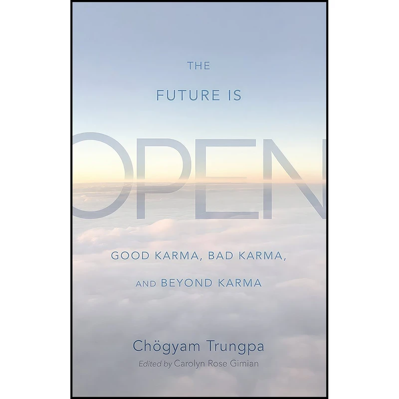 کتاب The Future Is Open اثر Chogyam Trungpa and Carolyn Rose Gimian انتشارات Shambhala South Asia Editions