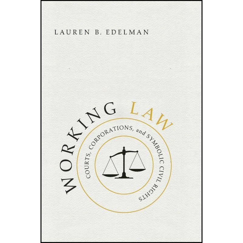 کتاب Working Law اثر Lauren B. Edelman انتشارات University of Chicago Press