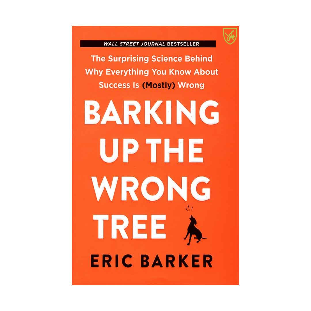کتاب Barking Up the Wrong Tree اثر Eric Barker انتشارات جنگل 