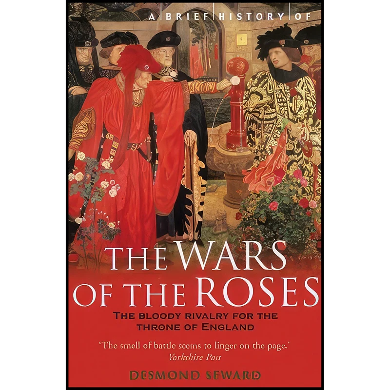 کتاب A Brief History of the Wars of the Roses  اثر Desmond Seward انتشارات Running Press