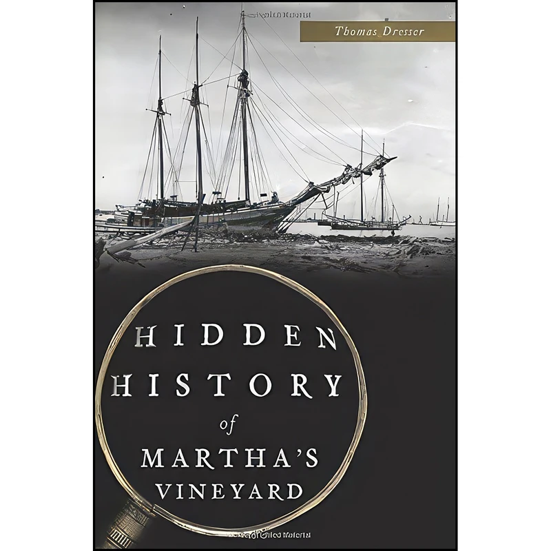 کتاب Hidden History of Marthas Vineyard اثر Thomas Dresser انتشارات The History Press