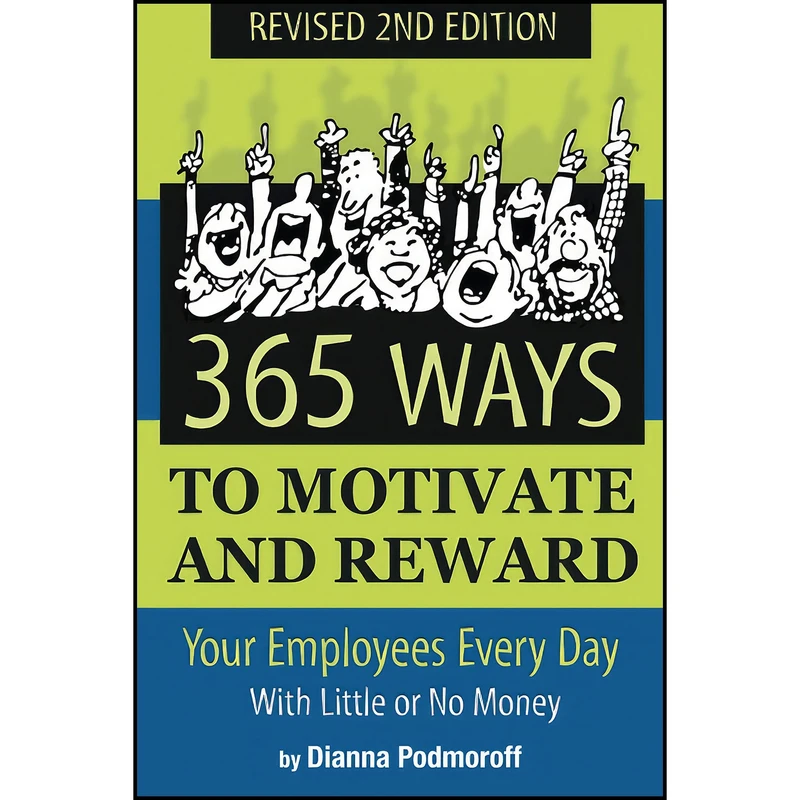 کتاب 365 Ways to Motivate and Reward Your Employees Every Day With Little Or No Money اثر Dianna Podmoroff انتشارات Atlantic Publishing Group