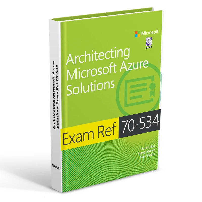 کتاب Architecting Microsoft Azure Solutions Exam Ref 70-534 اثر Haishi Bai و Steve Maier انتشارات رایان کاویان