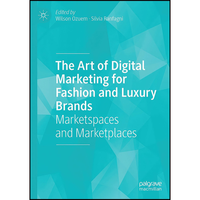 کتاب The Art of Digital Marketing for Fashion and Luxury Brands اثر Wilson Ozuem and Silvia Ranfagni انتشارات Palgrave Macmillan