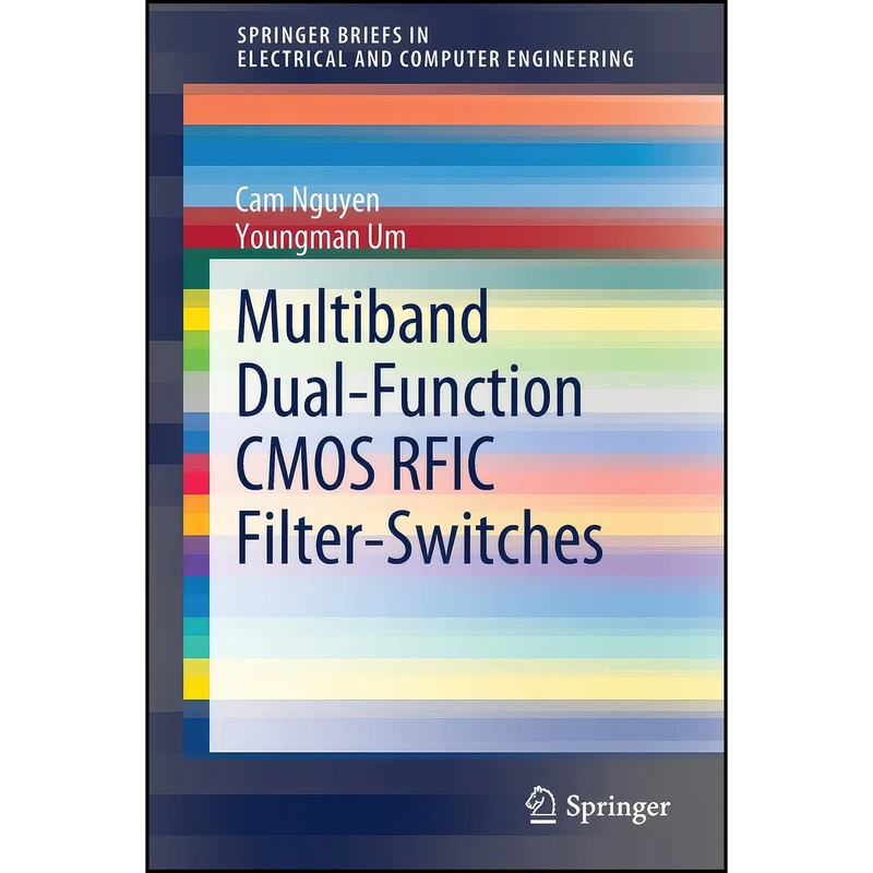 کتاب Multiband Dual-Function CMOS RFIC Filter-Switches  اثر Cam Nguyen and Youngman Um انتشارات تازه ها