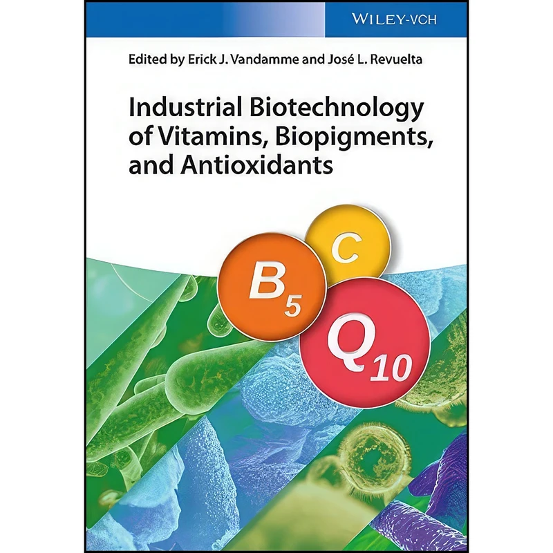 کتاب Industrial Biotechnology of Vitamins, Biopigments, and Antioxidants اثر جمعي از نويسندگان انتشارات Wiley-VCH