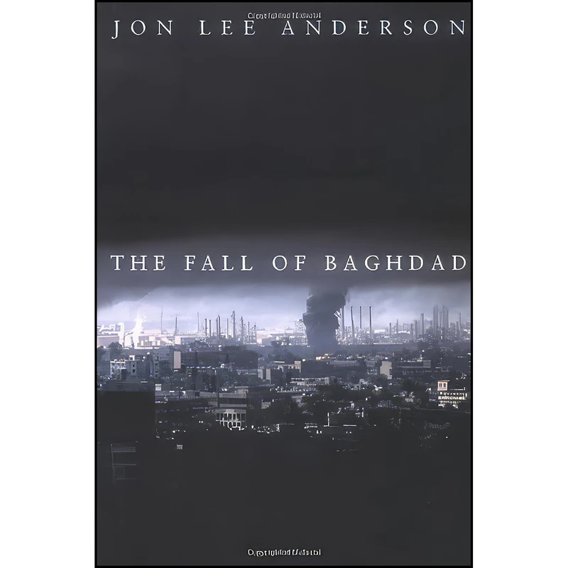 کتاب The Fall of Baghdad اثر Jon Lee Anderson انتشارات Penguin Press HC, The