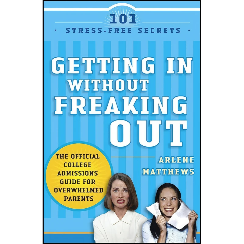 کتاب Getting in Without Freaking Out اثر Arlene Modica Matthews انتشارات Crown