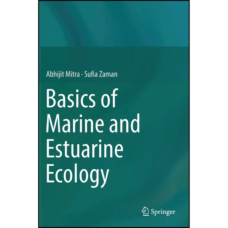 کتاب Basics of Marine and Estuarine Ecology اثر Abhijit Mitra and Sufia Zaman انتشارات Springer