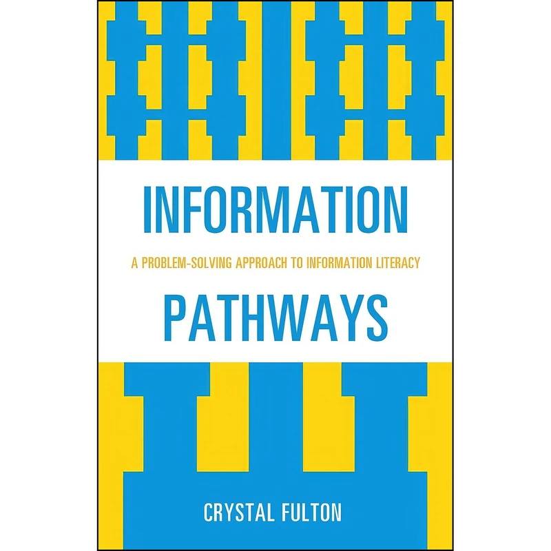 کتاب Information Pathways اثر Crystal Fulton انتشارات Scarecrow Press