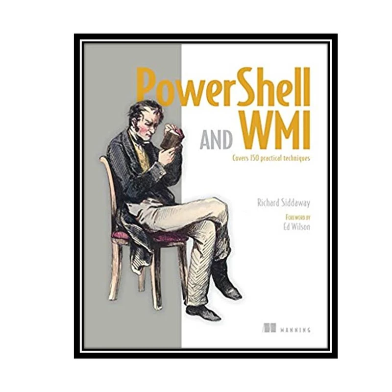 کتاب PowerShell and WMI: Covers 150 Practical Techniques اثر Richard Siddaway انتشارات مؤلفین طلایی