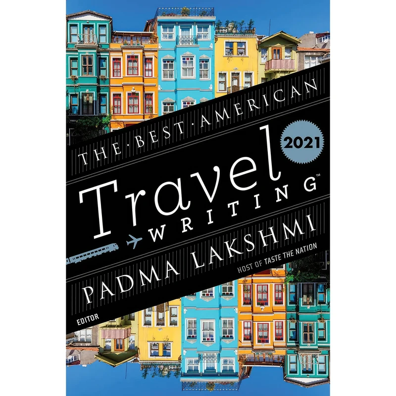 کتاب The Best American Travel Writing 2021 اثر Padma Lakshmi and Jason Wilson انتشارات Mariner Books