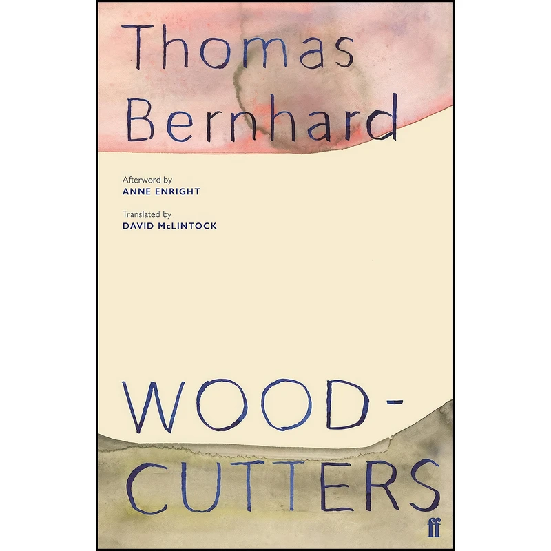 کتاب Woodcutters اثر Thomas Bernhard انتشارات Faber & Faber