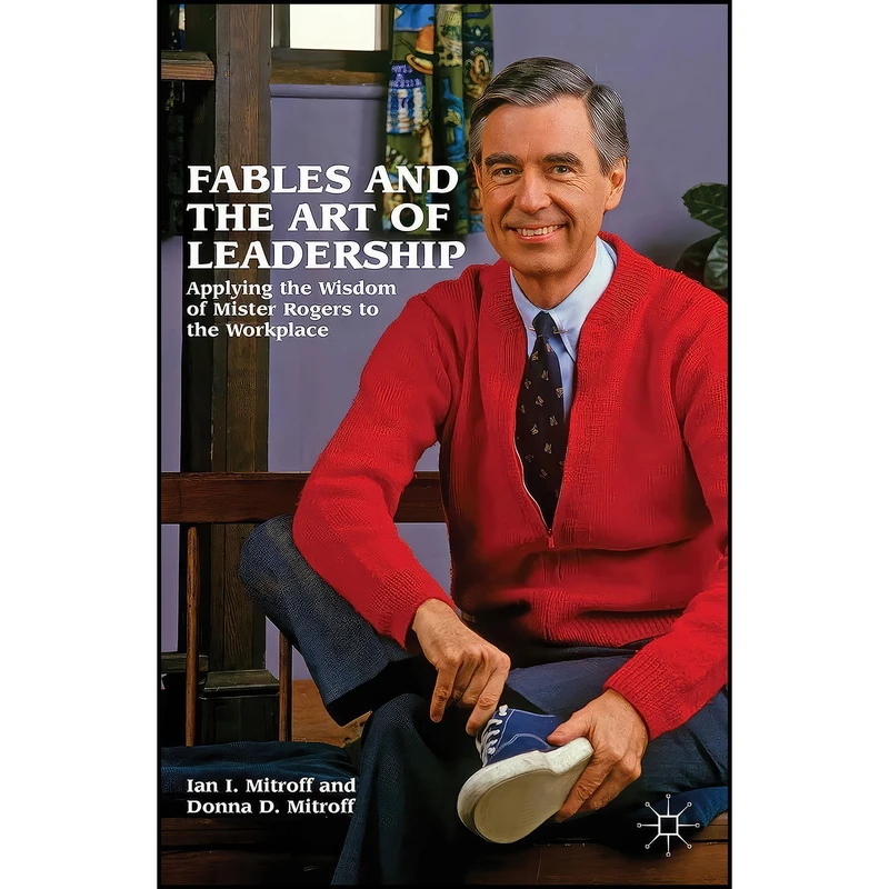 کتاب Fables and the Art of Leadership اثر Ian I. Mitroff and Donna Mitroff انتشارات Palgrave Macmillan