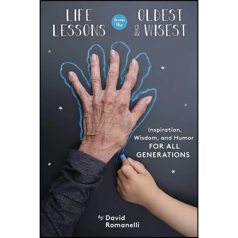 کتاب Life Lessons from the Oldest and Wisest اثر David Romanelli انتشارات Skyhorse