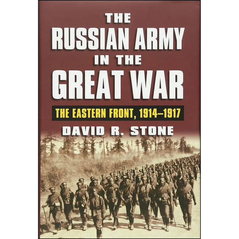 کتاب The Russian Army in the Great War اثر David R. Stone انتشارات University Press of Kansas