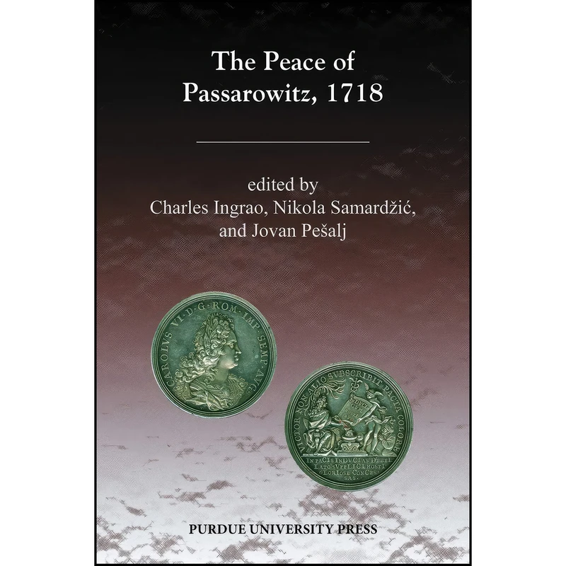 کتاب Peace of Passarowitz, 1718  اثر جمعي از نويسندگان انتشارات Purdue University Press