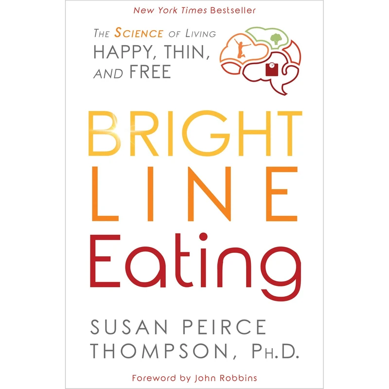 کتاب Bright Line Eating اثر Susan Peirce Thompson, PHD and John Robbins انتشارات Random House Inc