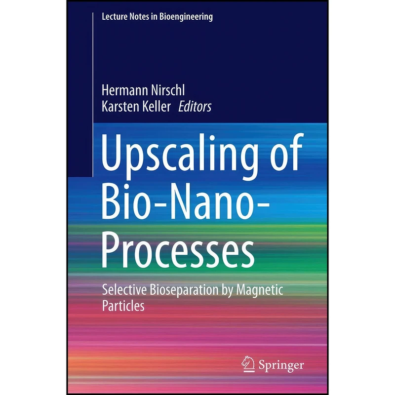کتاب Upscaling of Bio-Nano-Processes اثر Hermann Nirschl and Karsten Keller انتشارات Springer