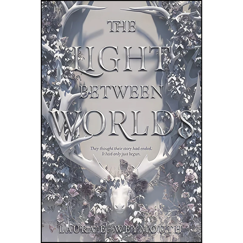 کتاب The Light Between Worlds اثر Laura E. Weymouth انتشارات HarperTeen