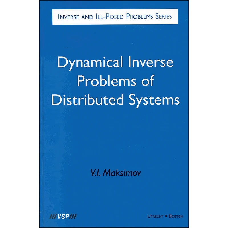 کتاب Dynamical Inverse Problems of Distributed Systems اثر V. I. Maksimov انتشارات De Gruyter