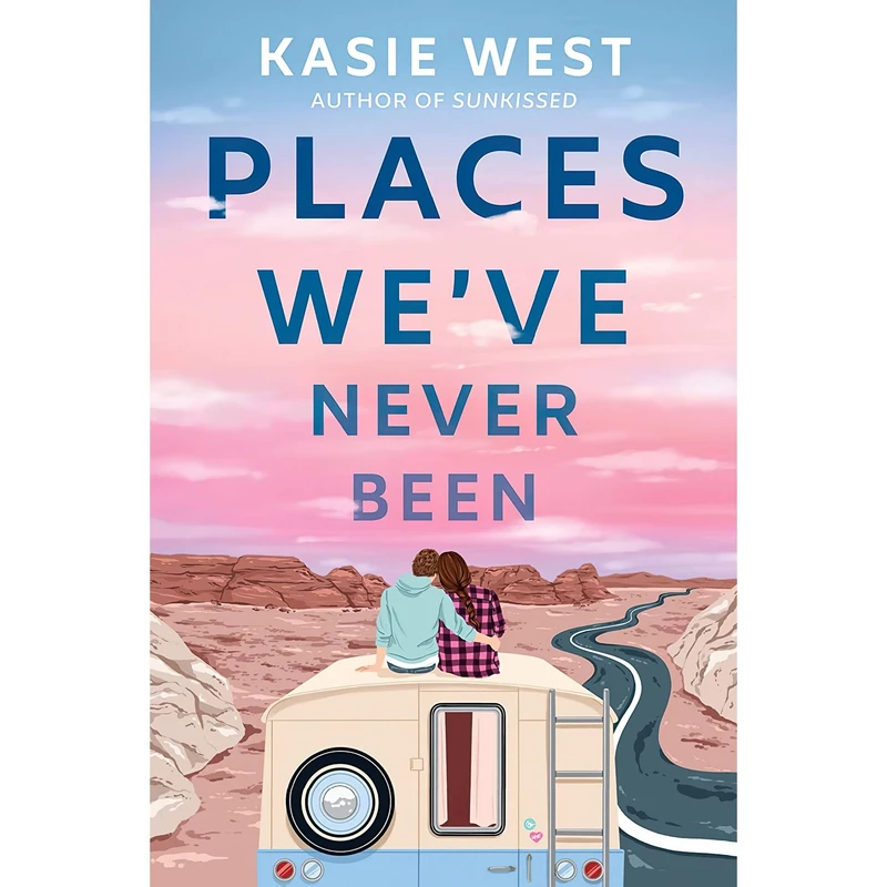 کتاب Places Weve Never Been اثر Kasie West انتشارات Delacorte Press