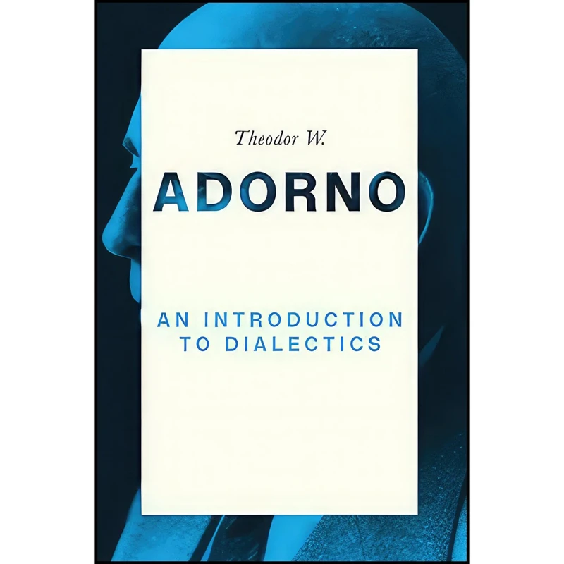 کتاب An Introduction to Dialectics اثر Theodor W. Adorno and Christoph Ziermann انتشارات Polity
