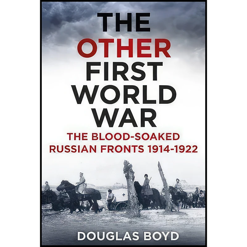 کتاب The Other First World War اثر Douglas Boyd انتشارات The History Press