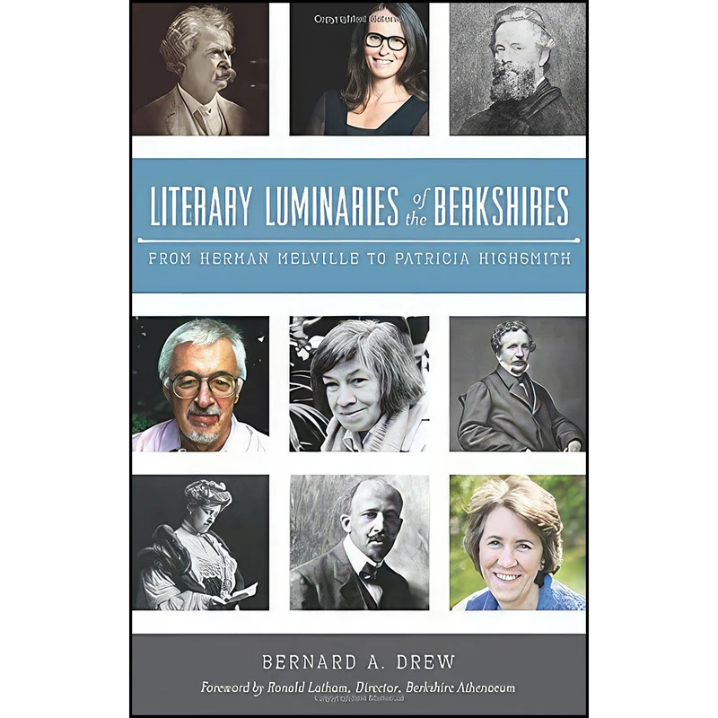 کتاب Literary Luminaries of the Berkshires اثر Bernard A. Drew and Ronald Latham انتشارات The History Press