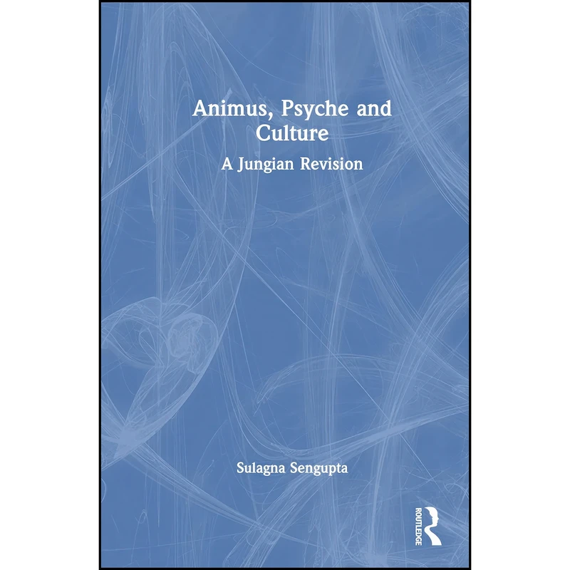 کتاب Animus, Psyche and Culture اثر Sulagna Sengupta انتشارات تازه ها