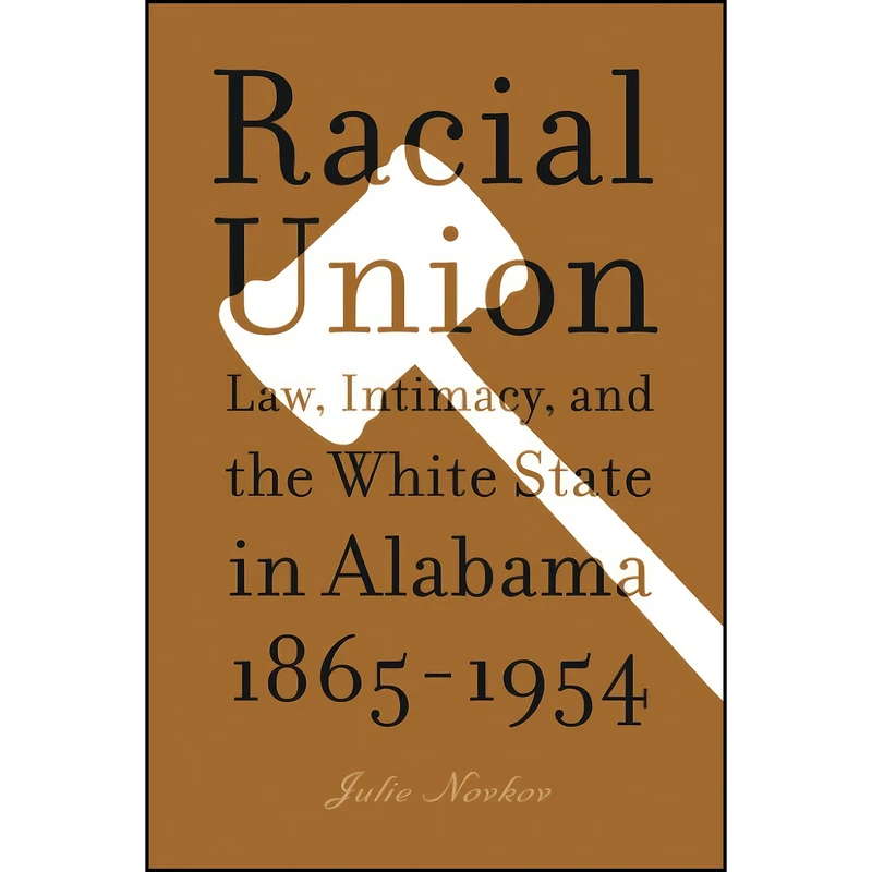 کتاب Racial Union اثر Julie Novkov انتشارات University of Michigan Press