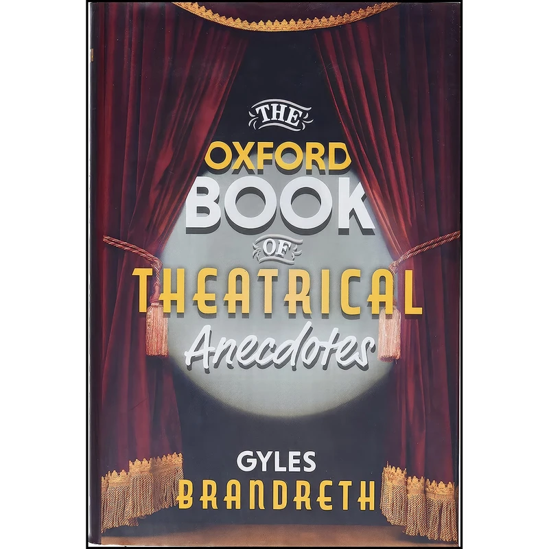 کتاب The Oxford Book of Theatrical Anecdotes اثر Gyles Brandreth انتشارات Oxford University Press