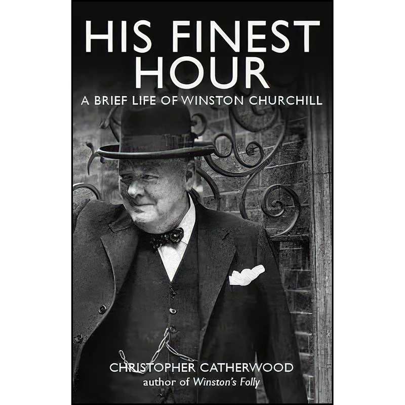 کتاب His Finest Hour اثر Christopher Catherwood انتشارات Robinson