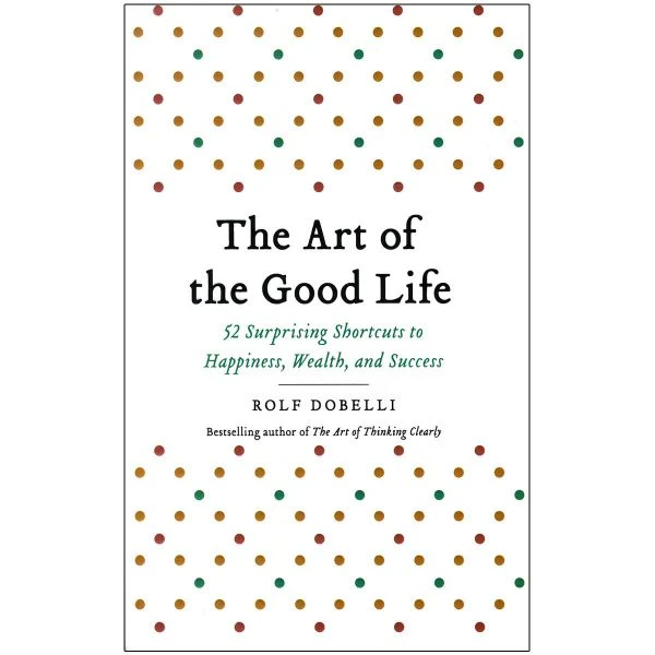 کتاب The Art of the Good Life اثر Rolf Dobelli انتشارات زبان مهر