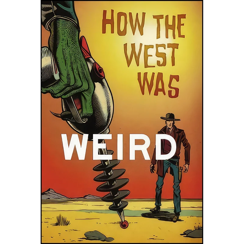 کتاب How the West Was Weird اثر جمعي از نويسندگان انتشارات تازه ها