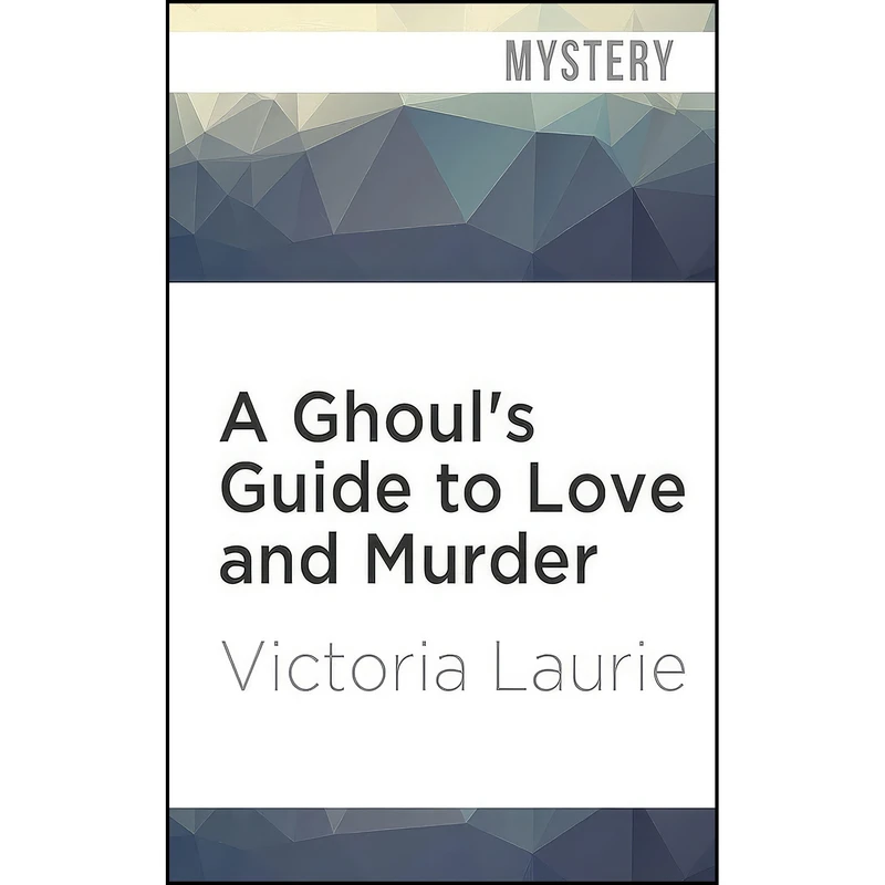 کتاب A Ghouls Guide to Love and Murder  اثر Victoria Laurie and Eileen Stevens انتشارات Audible Studios on Brilliance Audio