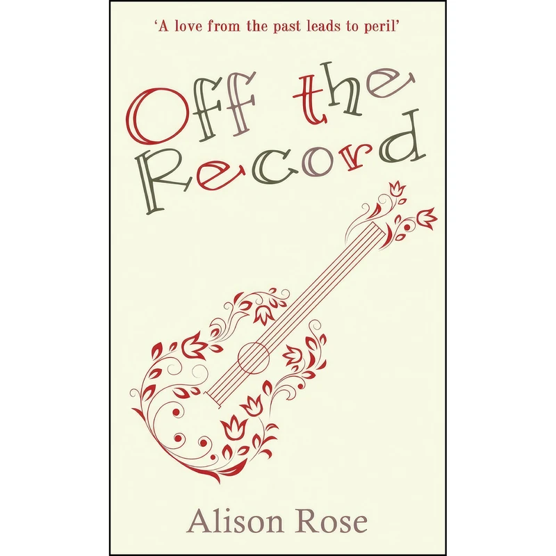 کتاب Off the Record اثر Alison Rose انتشارات Accent Press