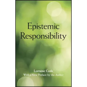 کتاب Epistemic Responsibility اثر Lorraine Code انتشارات State University of New York Press