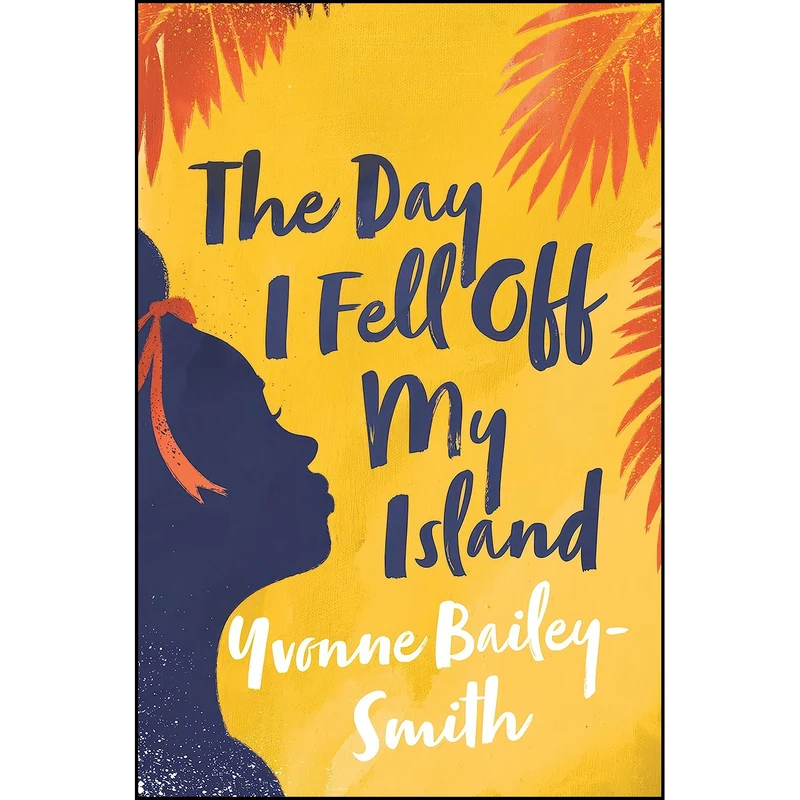 کتاب The Day I Fell Off My Island اثر Yvonne Bailey-Smith انتشارات Myriad Editions