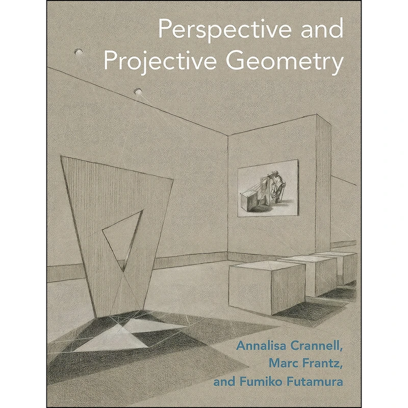 کتاب Perspective and Projective Geometry اثر جمعي از نويسندگان انتشارات Princeton University Press