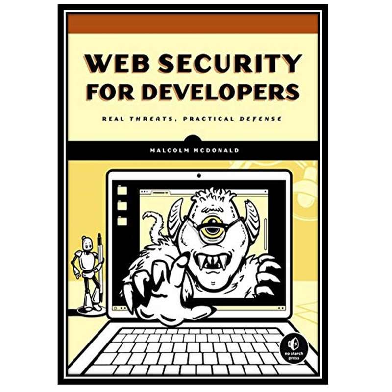 کتاب Web Security for Developers: Real Threats, Practical Defense اثر Malcolm McDonald انتشارات مؤلفین طلایی کتاب Web Security for Developers: Real Threats, Practical Defense اثر Malcolm McDonald انتشارات مؤلفین طلایی