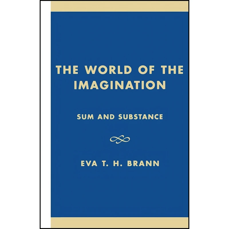 کتاب The World of the Imagination اثر Eva T. H. Brann انتشارات Rowman Littlefield Publishers